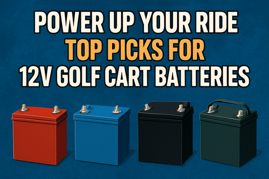 Power Up Your Ride: Top Picks for 12V Golf Cart Batteries